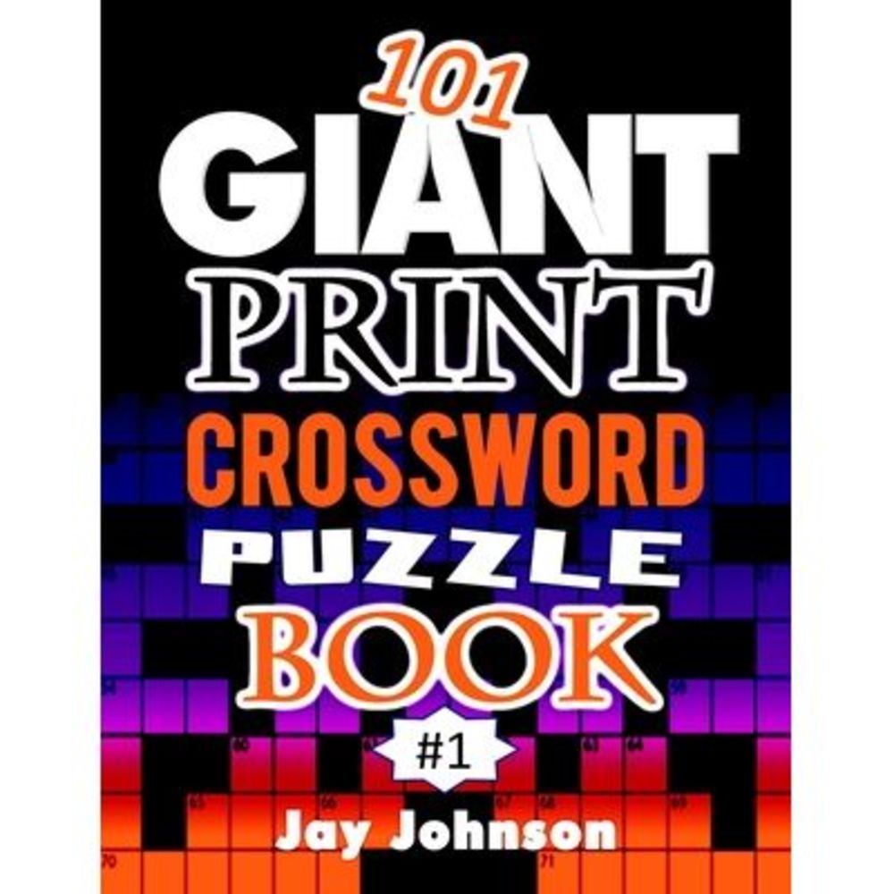101 Giant Print CROSSWORD Puzzle Book: A Unique Jumbo Print Crossword Puzzle Boo